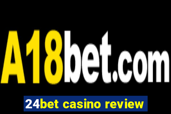 24bet casino review